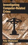 Investigating Computer-Related Crime di Peter Stephenson, Keith Gilbert edito da CRC Press