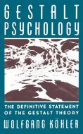 Gestalt Psychology - The Definitive Statement of the Gestalt Theory di Wolfgang Kohler edito da Liveright