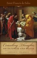 Consoling Thoughts on Sickness and Death di St. Francis De Sales edito da TAN Books