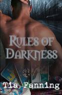 Rules of Darkness di Tia Fanning edito da Resplendence Publishing, LLC