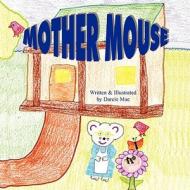 Mother Mouse di Darcie Mae edito da Mirror Publishing