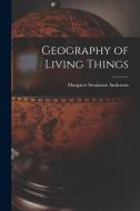 Geography of Living Things di Margaret Swainson Anderson edito da LIGHTNING SOURCE INC