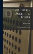 Sub Turri = Under the Tower: the Yearbook of Boston College; 1999 edito da LIGHTNING SOURCE INC