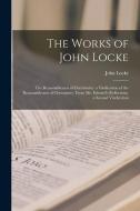 The Works of John Locke: The Reasonableness of Christianity. a Vindication of the Reasonableness of Christianity, From Mr. Edward's Reflections di John Locke edito da LEGARE STREET PR