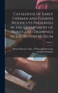 Catalogue of Early German and Flemish Woodcuts Preserved in the Department of Prints and Drawings in the British Museum; Volume 1 di Campbell Dodgson edito da LEGARE STREET PR