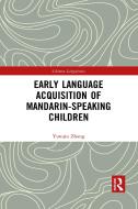 Early Language Acquisition Of Mandarin-Speaking Children di Yunqiu Zhang edito da Taylor & Francis Ltd