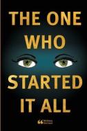 The One Who Started It All di Andrea Terracina, Bennett Phillips, Daniella Scarpace edito da Lulu.com