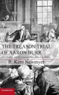 The Treason Trial of Aaron Burr di R. Kent Newmyer edito da Cambridge University Press