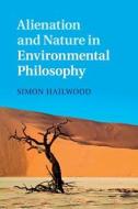 Alienation and Nature in Environmental Philosophy di Simon Hailwood edito da Cambridge University Press