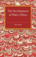 The Development of Plato's Ethics di John Gould edito da Cambridge University Press