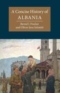 A Concise History Of Albania di Bernd Fischer, Oliver Schmitt edito da Cambridge University Press