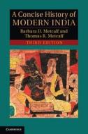 A Concise History of Modern India di Barbara Metcalf, Thomas Metcalf edito da Cambridge University Press