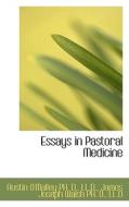 Essays In Pastoral Medicine di Austin O'Malley, James Joseph Walsh edito da Bibliolife