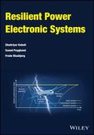 Resilient Power Electronic Systems di Shahriyar Kaboli, Saeed Peyghami, Frede Blaabjerg edito da John Wiley And Sons Ltd