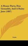 A House Party, Don Gesualdo, and a Rainy June (1887) di Ouida edito da Kessinger Publishing