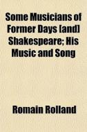 Some Musicians Of Former Days [and] Shak di Romain Rolland edito da General Books