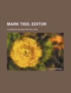 Mark Tidd, Editor di Clarence Budington Kelland edito da Rarebooksclub.com