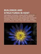 Buildings And Structures In Kent: Canter di Books Llc edito da Books LLC, Wiki Series
