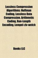 Lossless compression algorithms di Books Llc edito da Books LLC, Reference Series