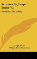 Sermons by Joseph Butler V2: Sermons, Etc. (1896) di Joseph Butler edito da Kessinger Publishing