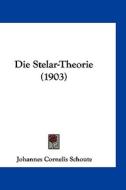 Die Stelar-Theorie (1903) di Johannes Cornelis Schoute edito da Kessinger Publishing