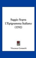 Saggio Sopra L'Epigramma Italiano (1792) di Vincenzo Comaschi edito da Kessinger Publishing