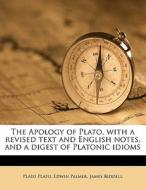 The Apology of Plato, with a revised text and English notes, and a digest of Platonic idioms di James Riddell, Edwin Palmer, Plato Plato edito da Nabu Press