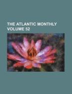 The Atlantic Monthly Volume 52 di Books Group edito da Rarebooksclub.com