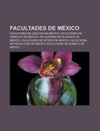 Facultades de México di Fuente Wikipedia edito da Books LLC, Reference Series