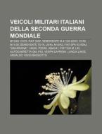 Veicoli Militari Italiani Della Seconda di Fonte Wikipedia edito da Books LLC, Wiki Series
