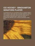 Ice Hockey - Binghamton Senators Player: di Source Wikia edito da Books LLC, Wiki Series
