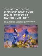 The History Of The Ingenious Gentleman, Don Quixote Of La Mancha (volume 2 ) di Miguel De Cervantes Saavedra edito da General Books Llc