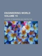 Engineering World Volume 15; A Journal of Engineering and Construction di Books Group edito da Rarebooksclub.com