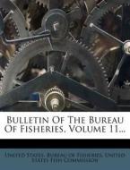 Bulletin Of The Bureau Of Fisheries, Volume 11... edito da Nabu Press