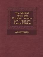 Medical Press and Circular, Volume 239 di Anonymous edito da Nabu Press