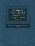 Cartulaire de L'Abbaye de Saint-Pere de Chartres, Volume 2... - Primary Source Edition di Benjamin Guerard edito da Nabu Press