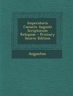 Imperatoris Caesaris Augusti Scriptorum Reliquiae - Primary Source Edition di Augustus edito da Nabu Press