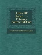 Lilies of Japan... - Primary Source Edition edito da Nabu Press
