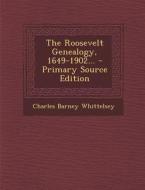 The Roosevelt Genealogy, 1649-1902... - Primary Source Edition di Charles Barney Whittelsey edito da Nabu Press