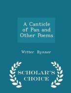 A Canticle Of Pan And Other Poems - Scholar's Choice Edition di Witter Bynner edito da Scholar's Choice