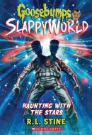 Haunting with the Stars (Goosebumps Slappyworld #17) di R. L. Stine edito da SCHOLASTIC