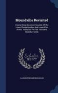 Moundville Revisited di Clarence Bloomfield Moore edito da Sagwan Press