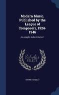 Modern Music, Published By The League Of Composers, 1924-1946 di Wayne D Shirley edito da Sagwan Press