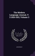 The Modern Language Journal, V. 3 1918-1919, Volume 3 di Anonymous edito da Palala Press