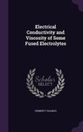 Electrical Conductivity And Viscosity Of Some Fused Electrolytes di Herbert T Kalmus edito da Palala Press