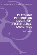 Plato and Plotinus on Mysticism, Epistemology, and Ethics di David J. Yount edito da BLOOMSBURY 3PL