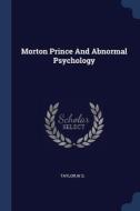 Morton Prince And Abnormal Psychology di WS TAYLOR edito da Lightning Source Uk Ltd