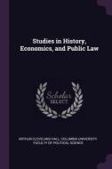 Studies in History, Economics, and Public Law di Arthur Cleveland Hall edito da CHIZINE PUBN