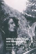 ARTHUR CONAN DOYLE AND PHOTOGRAPHY di STIEGLER BERND edito da EDINBURGH UNIVERSITY PRESS