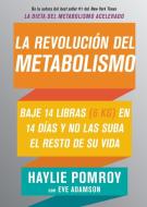 La Revolución del Metabolismo: Baje 14 Libras En 14 Días Y No Las Suba El Resto de Su Vida di Haylie Pomroy, Eve Adamson edito da HARPERCOLLINS